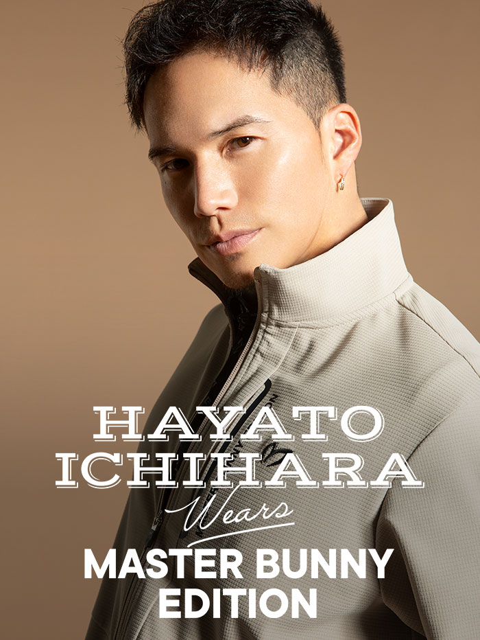 『MASTER BUNNY EDITION STYLE』HAYATO ICHIHARA wears MASTER BUNNY EDITION