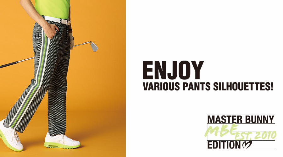 ENJOY VARIOUS PANTS SILHOUETTES！｜NEWS｜MASTER BUNNY EDITION