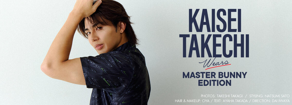 KAISEI wears MASTER BUNNY EDITION